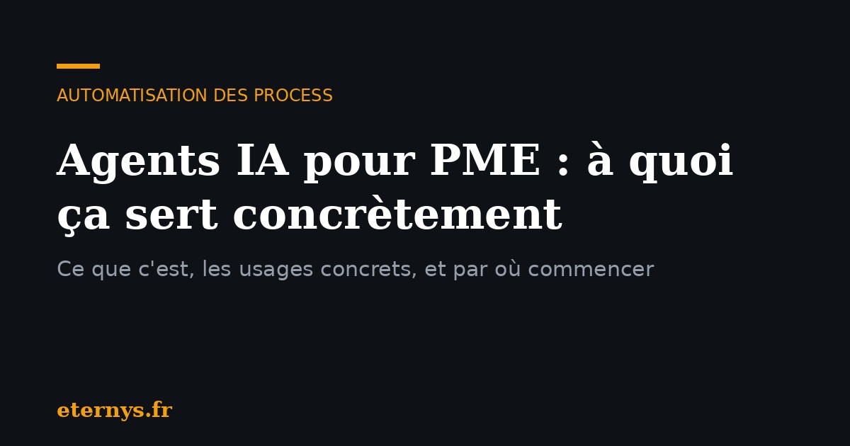 Agents IA pour PME : à quoi ça sert concrètement (et par où commencer)
