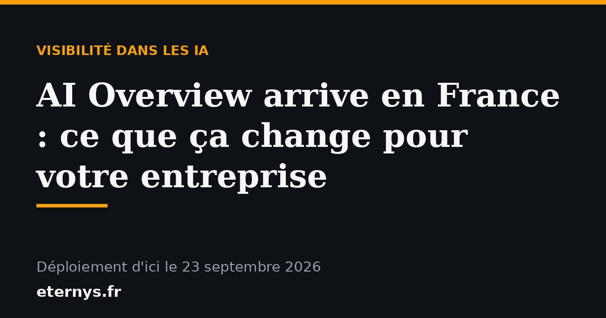 AI Overview arrive en France : ce que ça change vraiment pour votre entreprise