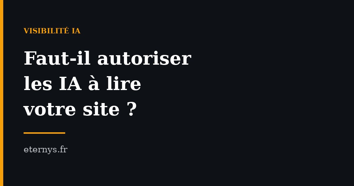 Faut-il autoriser les IA à lire votre site ?