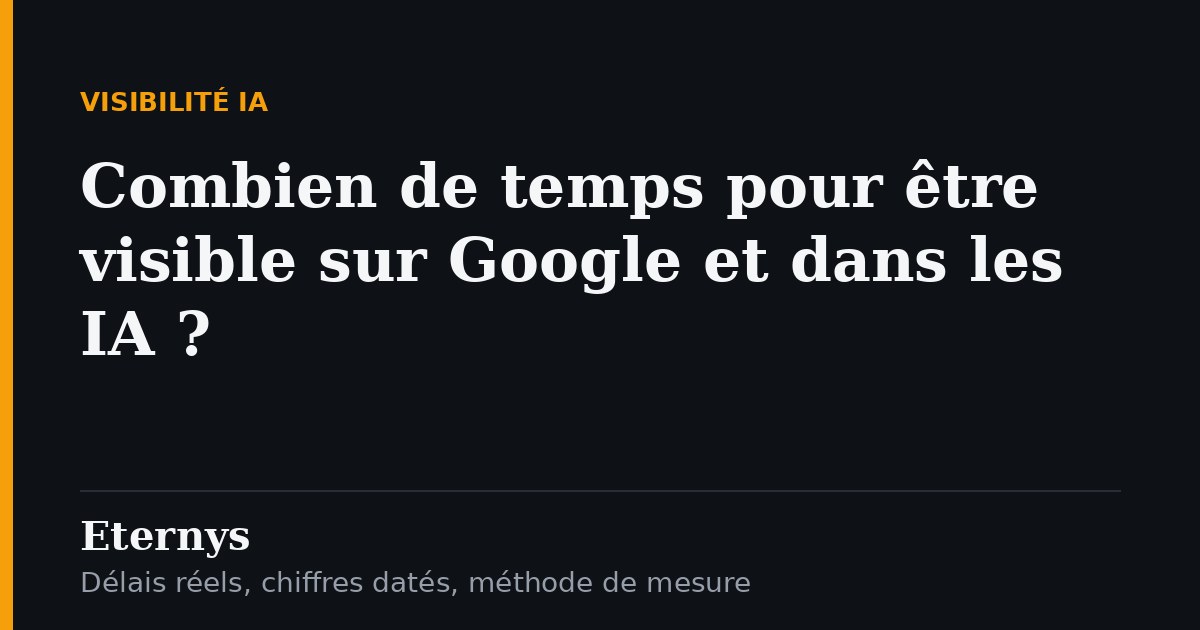Combien de temps faut-il pour être visible sur Google et dans les IA ?