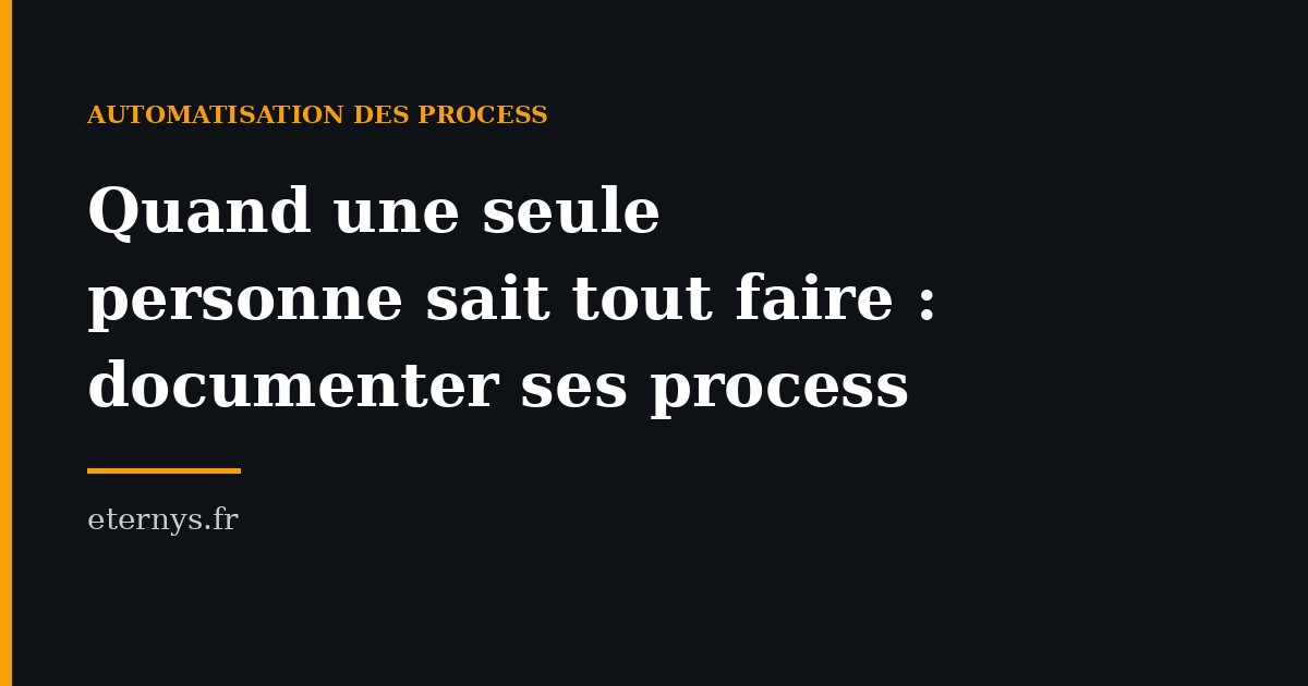 Quand une seule personne sait tout faire : documenter ses process en PME